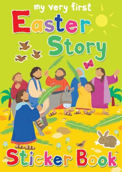 My Very First Easter Story Sticker Book - Lois Rock - Books - Lion Hudson PLC - 9780745962825 - January 21, 2011