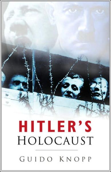 Hitler's Holocaust - Guido Knopp - Books - The History Press Ltd - 9780750937825 - December 9, 2004