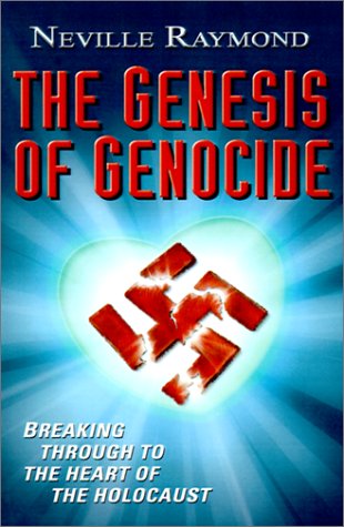 Cover for Neville Raymond · The Genesis of Genocide: Breaking Through to the Heart of the Holocaust (Paperback Book) (2001)