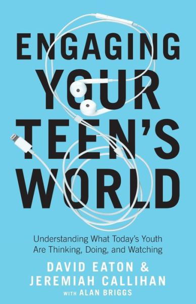 Cover for David Eaton · Engaging Your Teen's World – Understanding What Today's Youth Are Thinking, Doing, and Watching (Paperback Book) (2020)
