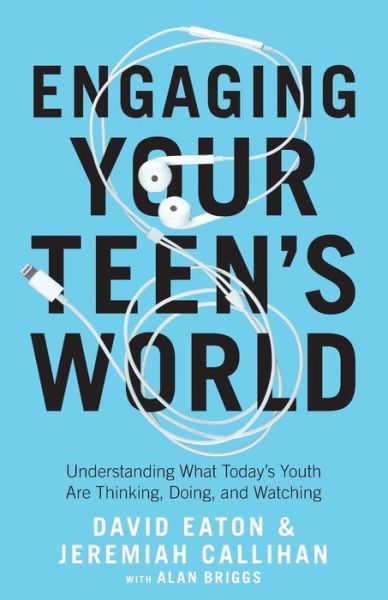 Cover for David Eaton · Engaging Your Teen's World – Understanding What Today's Youth Are Thinking, Doing, and Watching (Taschenbuch) (2020)