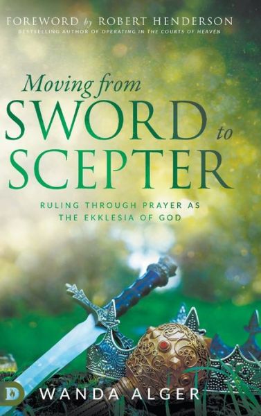 Cover for Wanda Alger · Moving from Sword to Scepter: Rule Through Prayer as the Ekklesia of God (Hardcover Book) (2020)