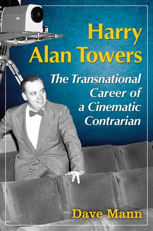 Dave Mann · Harry Alan Towers: The Transnational Career of a Cinematic Contrarian (Taschenbuch) (2014)