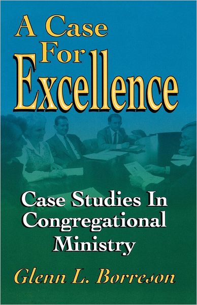 Cover for Glenn L. Borreson · A case for excellence (Book) (1998)