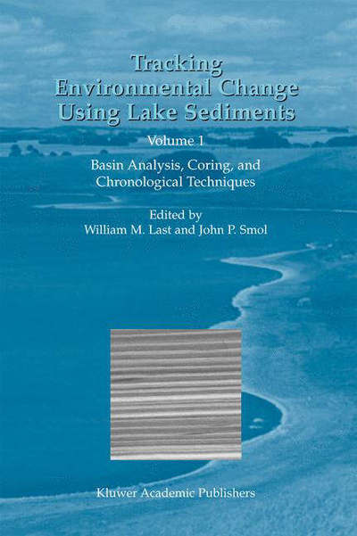 Cover for W.m. Last · Tracking Environmental Change Using Lake Sediments: Volume 1: Basin Analysis, Coring, and Chronological Techniques - Developments in Paleoenvironmental Research (Hardcover Book) [2001 edition] (2002)