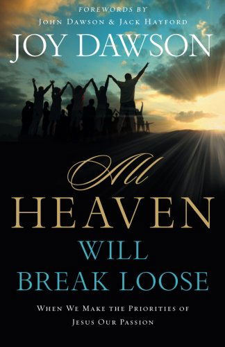Cover for Joy Dawson · All Heaven Will Break Loose: When We Make Jesus' Priorities Our Passion (Paperback Book) (2014)