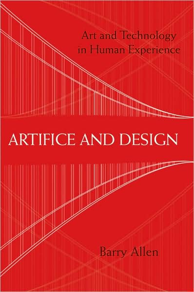 Cover for Barry Allen · Artifice and Design: Art and Technology in Human Experience (Hardcover Book) [2 Rev edition] (2008)