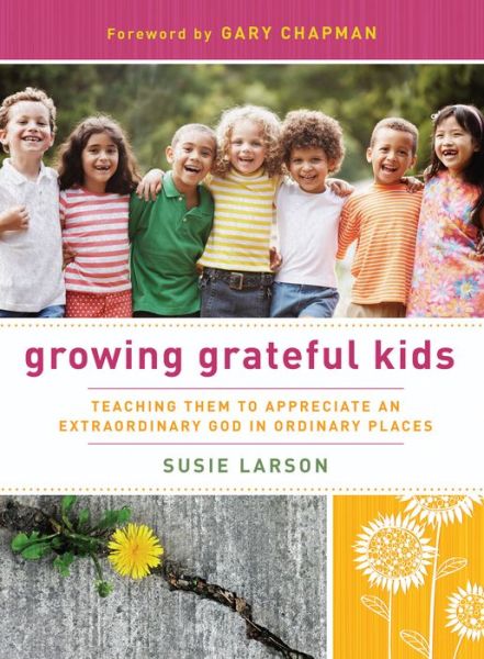 Cover for Susie Larson · Growing Grateful Kids (Paperback Book) (2010)