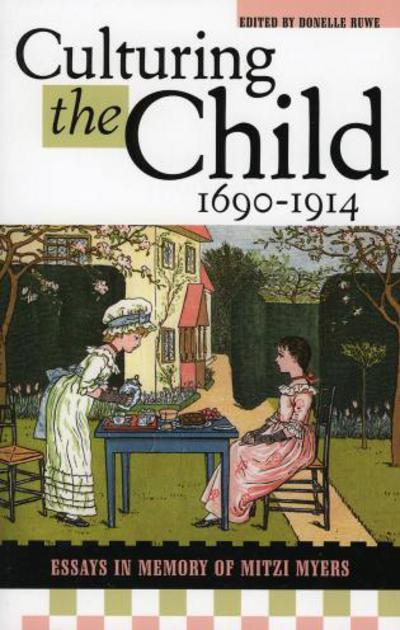 Cover for Donelle Ruwe · Culturing the Child, 1690-1914: Essays in Memory of Mitzi Myers (Paperback Book) (2005)