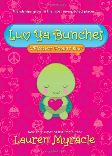 Cover for Lauren Myracle · Luv Ya Bunches: a Flower Power Book (Paperback Book) [Reprint edition] (2010)