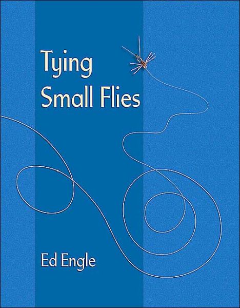 Cover for Ed Engle · Tying Small Flies (Hardcover Book) (2003)