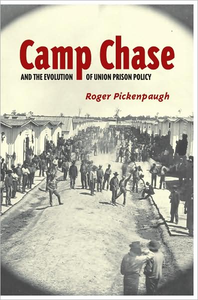 Cover for Roger Pickenpaugh · Camp Chase and the Evolution of Union Prison Policy (Hardcover Book) (2007)