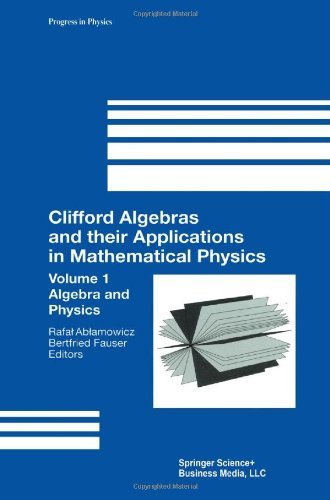 Clifford Algebras and Their Applications in Mathematical Physics, Vol.1: Algebra and Physics - Bertfried Fauser - Kirjat - Birkhäuser Boston - 9780817641825 - torstai 15. kesäkuuta 2000