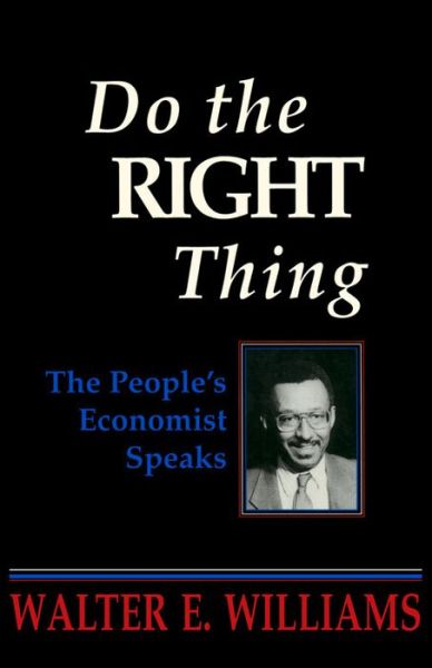 Cover for Walter E. Williams · Do the Right Thing: The People's Economist Speaks (Pocketbok) (1995)