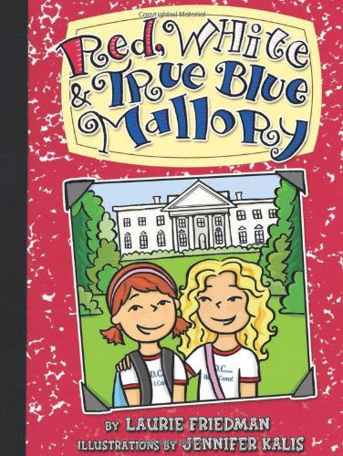 Red, White & True Blue Mallory (Mallory (Darby Creek)) - Laurie B. Friedman - Books - Carolrhoda Books - 9780822588825 - March 1, 2009