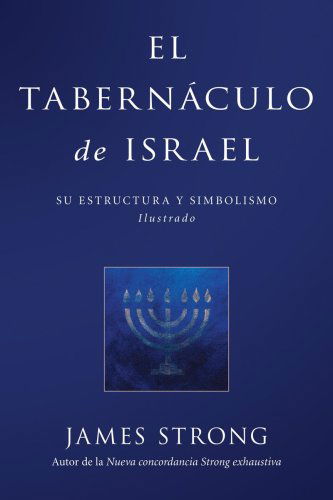 El Tabernaculo De Israel - James Strong - Books - Editorial Portavoz - 9780825417825 - February 11, 2009