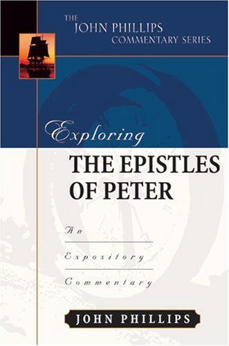 Cover for Phillips, John (Emeritus Professor London Metropolitan University) · Exploring the Epistles of Peter: An Expository Commentary - John Phillips Commentary (Hardcover Book) (2005)