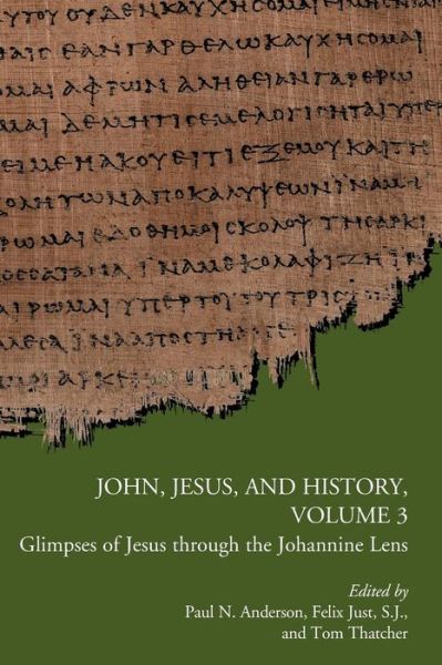 Cover for John, Jesus, and History, Volume 3: Glimpses of Jesus Through the Johannine Lens - Early Christianity and Its Literature (Paperback Book) (2016)