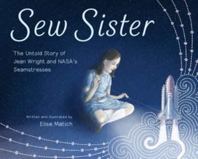 Cover for Elise Matich · Sew Sister: The Untold Story of Jean Wright and NASA's Seamstresses (Hardcover Book) (2023)