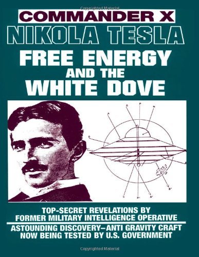Cover for Commander X · Nikola Tesla: Free Energy and the White Dove (Paperback Book) (2012)