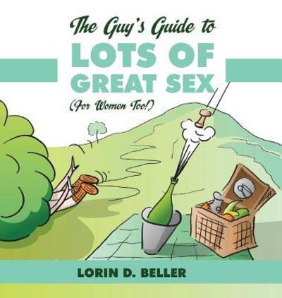 Cover for Lorin Beller · The Guy's Guide to Lots of Great Sex! (Hardcover Book) (2018)