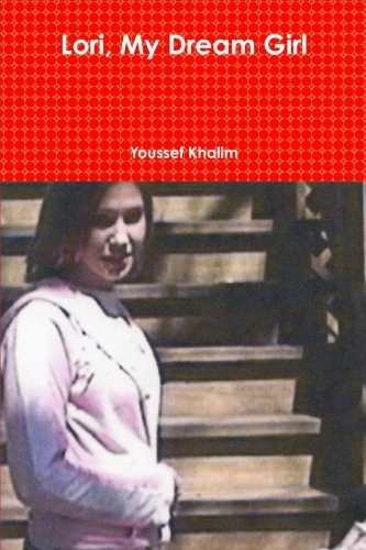 Lori, My Dream Girl - Youssef Khalim - Books - Sun Ra Communications, Incorporated - 9780978779825 - January 19, 2013