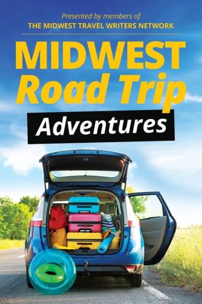 Cover for Midwest Travel Writers Network · Midwest Road Trip Adventures (Pocketbok) (2020)