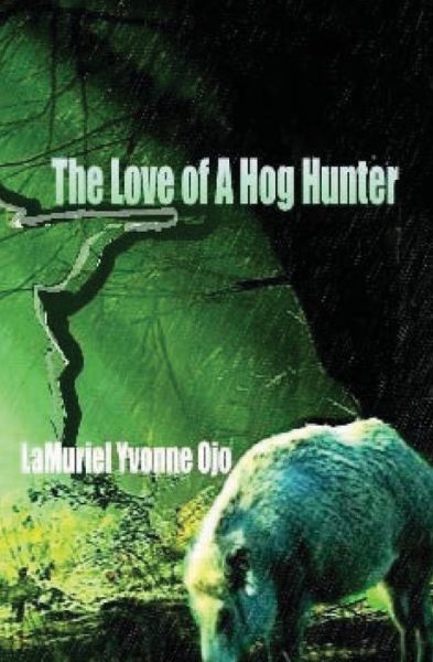 Cover for Lamuriel Yvonne Ojo · The Love of a Hog Hunter (Paperback Book) (2016)