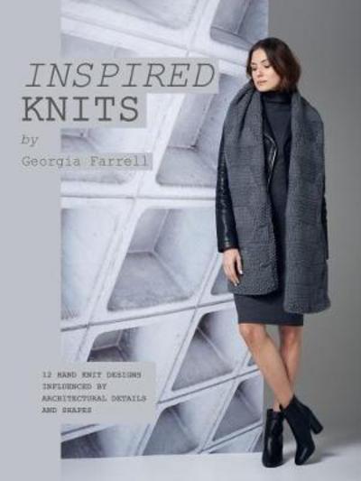 Cover for Georgia Farrell · Inspired Knits: 12 HAND KNIT DESIGNS INFLUENCED BY ARCHITECTURAL DETAILS AND SHAPES (Paperback Book) (2017)