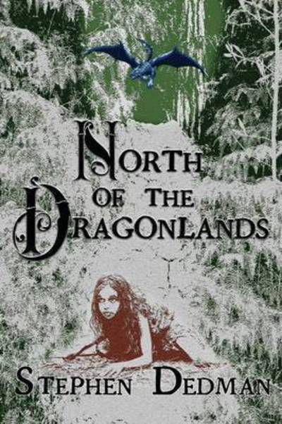 North of the Dragonlands - Stephen Dedman - Books - Satalyte Publishing - 9780994340825 - October 1, 2016