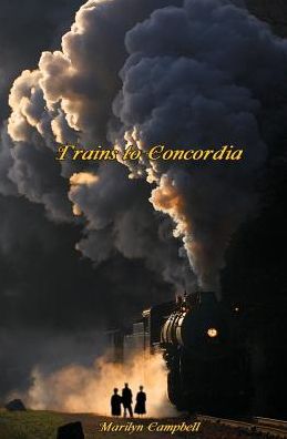 Cover for Marilyn Campbell · Trains to Concordia (Paperback Book) (2015)