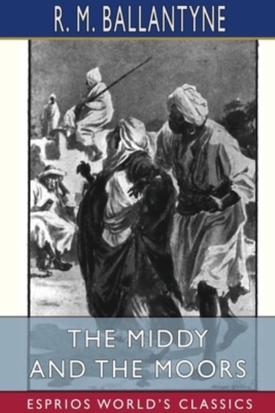 Cover for Robert Michael Ballantyne · The Middy and the Moors (Esprios Classics) (Paperback Book) (2024)