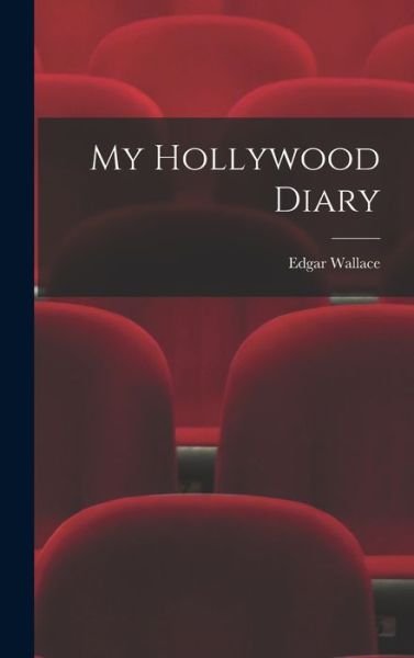 Cover for Edgar Wallace · My Hollywood Diary (Gebundenes Buch) (2021)