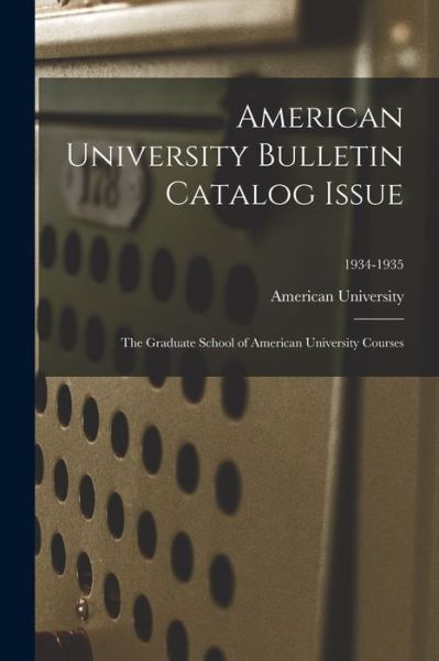 American University Bulletin Catalog Issue - LLC Creative Media Partners - Books - Creative Media Partners, LLC - 9781014861825 - September 9, 2021