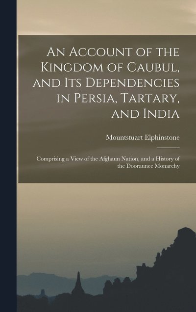 Cover for Mountstuart Elphinstone · Account of the Kingdom of Caubul, and Its Dependencies in Persia, Tartary, and India (Buch) (2022)