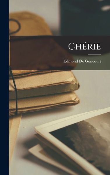 Cover for Edmond de Goncourt · Chérie (Book) (2022)