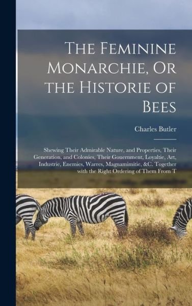 Cover for Charles Butler · Feminine Monarchie, or the Historie of Bees (Book) (2022)