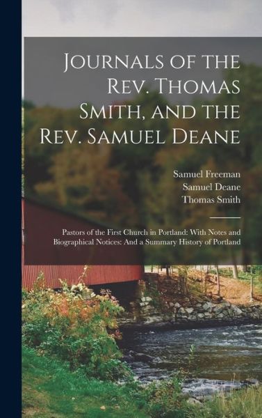 Cover for Thomas Smith · Journals of the Rev. Thomas Smith, and the Rev. Samuel Deane : Pastors of the First Church in Portland : with Notes and Biographical Notices (Book) (2022)