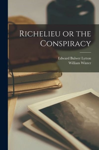 Cover for Edward Bulwer Lytton · Richelieu or the Conspiracy (Bog) (2022)