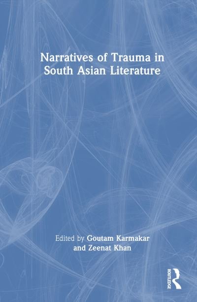Cover for Goutam Karmakar · Narratives of Trauma in South Asian Literature (Hardcover bog) (2022)