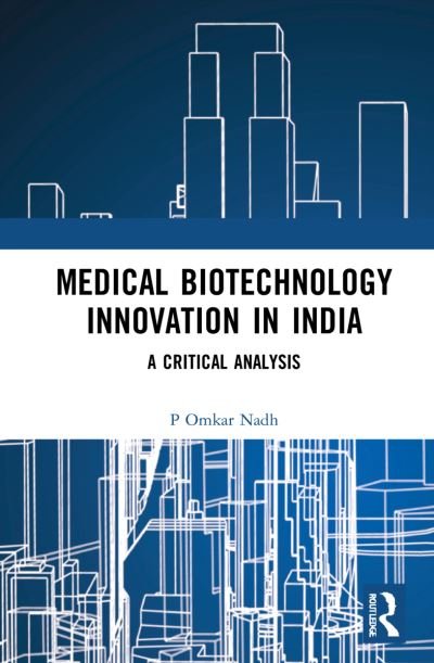 Cover for P Omkar Nadh · Medical Biotechnology Innovation in India: A Critical Analysis (Paperback Book) (2024)