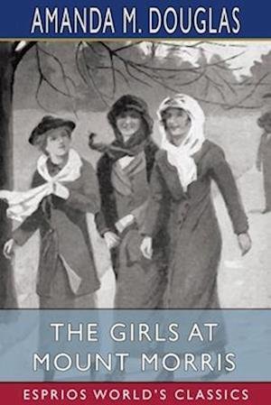 Amanda M Douglas · The Girls at Mount Morris (Esprios Classics) (Paperback Bog) (2024)