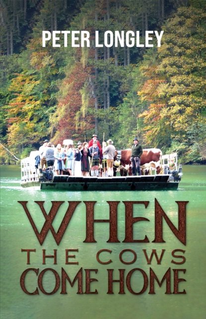 Cover for Peter Longley · When the Cows Come Home (Taschenbuch) (2024)