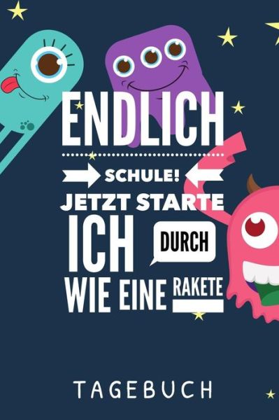 Cover for Schulanfang Jungen Kalender · Endlich Schule! Jetzt Starte Ich Durch Wie Eine Rakete Tagebuch (Pocketbok) (2019)