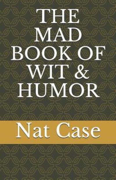 Cover for Nat Case · The Mad Book of Wit &amp; Humor (Paperback Book) (2019)