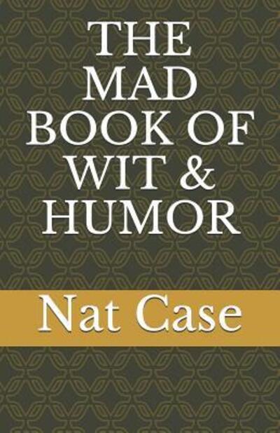 Cover for Nat Case · The Mad Book of Wit &amp; Humor (Paperback Book) (2019)