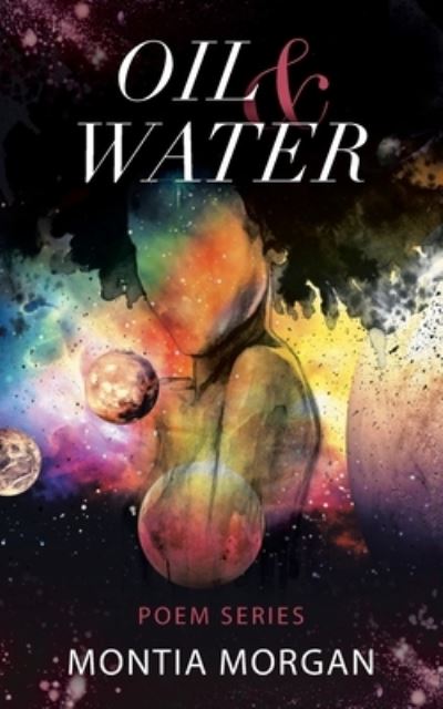 Montia Morgan · Oil & Water (Paperback Book) (2020)