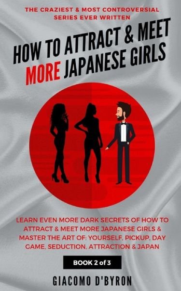 Cover for Giacomo D'Byron · How to Attract and Meet More Japanese Girls (Paperback Bog) (2019)