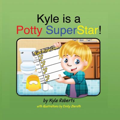 Kyle is a Potty SuperStar! - Kyle Roberts - Books - BookBaby - 9781098302825 - May 1, 2020