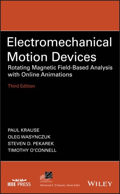 Cover for Krause, Paul C. (Purdue University, IN) · Electromechanical Motion Devices: Rotating Magnetic Field-Based Analysis with Online Animations - IEEE Press Series on Power and Energy Systems (Hardcover Book) (2020)